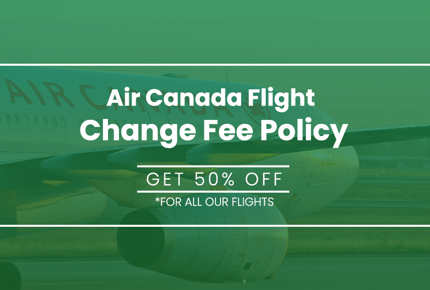 Air Canada Flight Change Fee Policy​