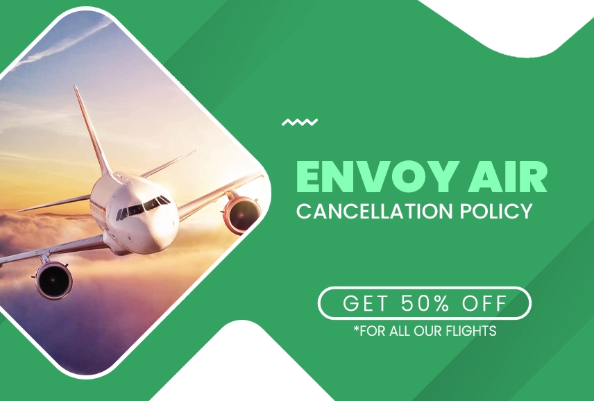Envoy Air Cancellation Policy
