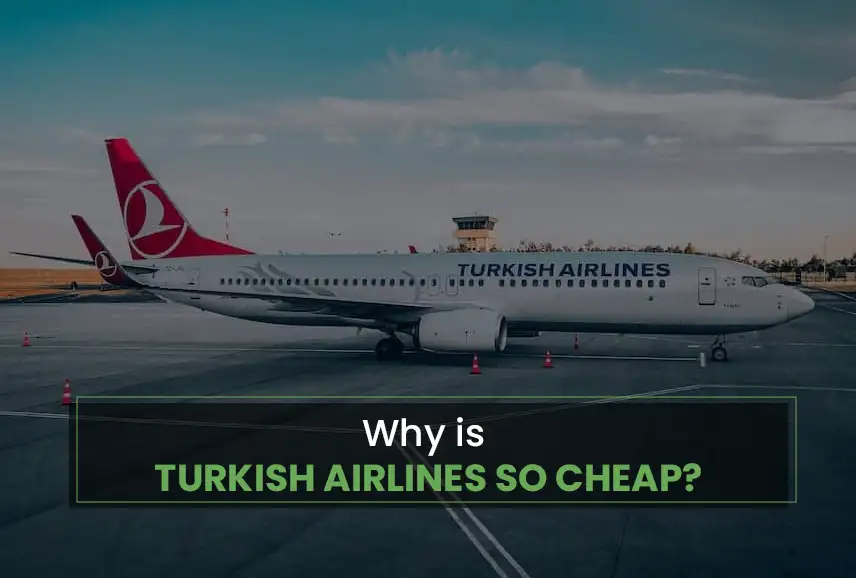 Why is Turkish Airlines so cheap?