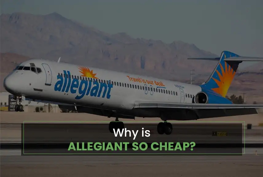 Why is Allegiant Airlines so cheap?