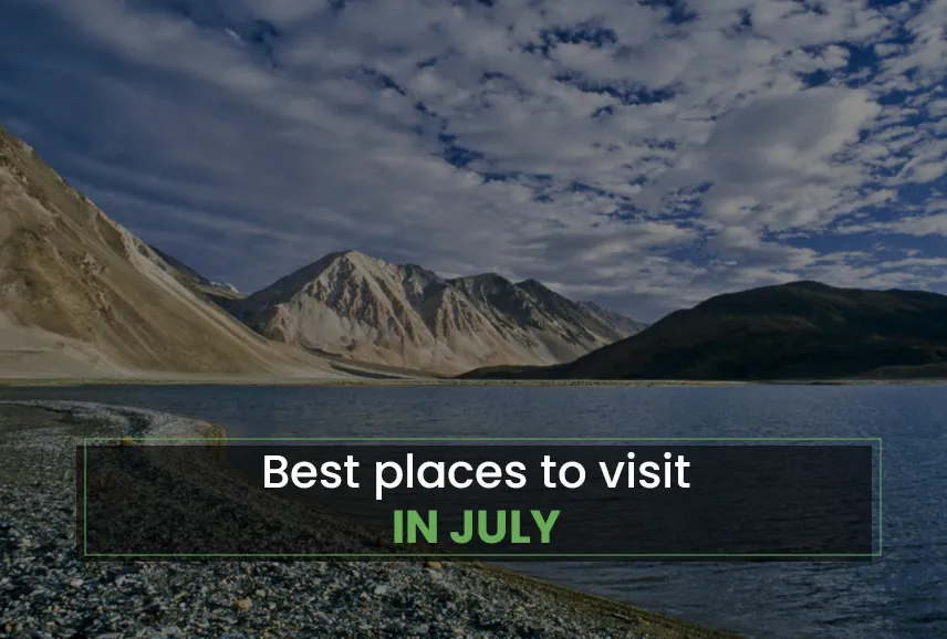 Best Places to Travel in July 2024