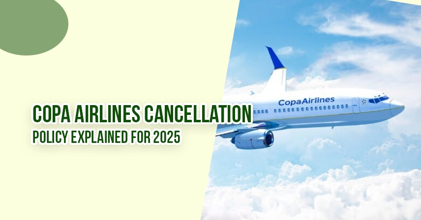 Copa Airlines Cancellation Policy Explained for 2025