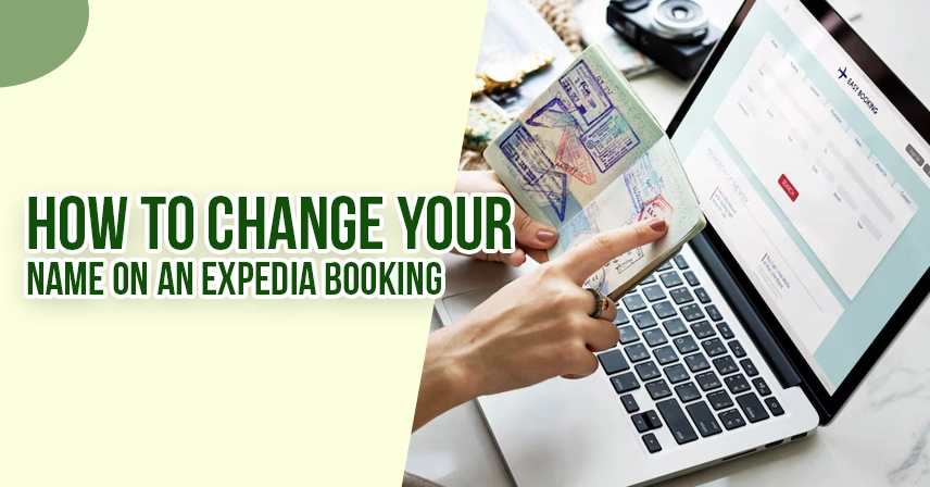 How to change your name on an Expedia booking