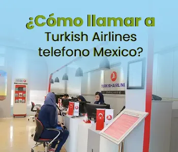 ¿Cómo llamar a Turkish Airlines telefono Mexico