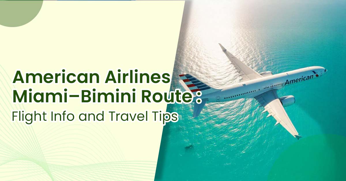 American Airlines Miami–Bimini Route: Flight Info and Travel Tips