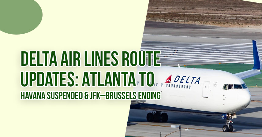 Delta Air Lines Route Updates Atlanta to Havana Suspended & JFK–Brussels Ending