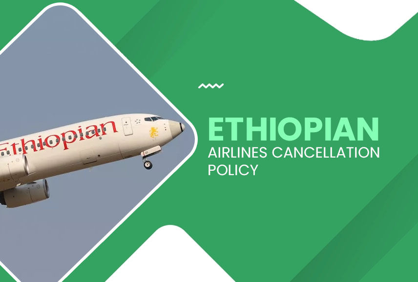 Ethiopian Airlines Cancellation Policy