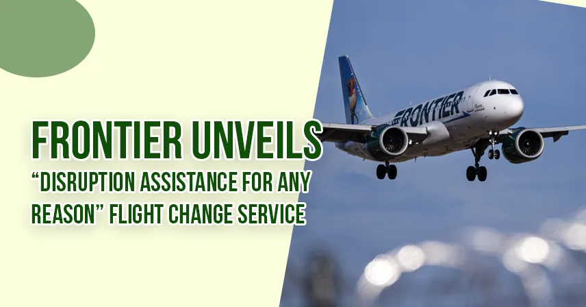 Frontier Unveils “Disruption Assistance for Any Reason” Flight Change Service