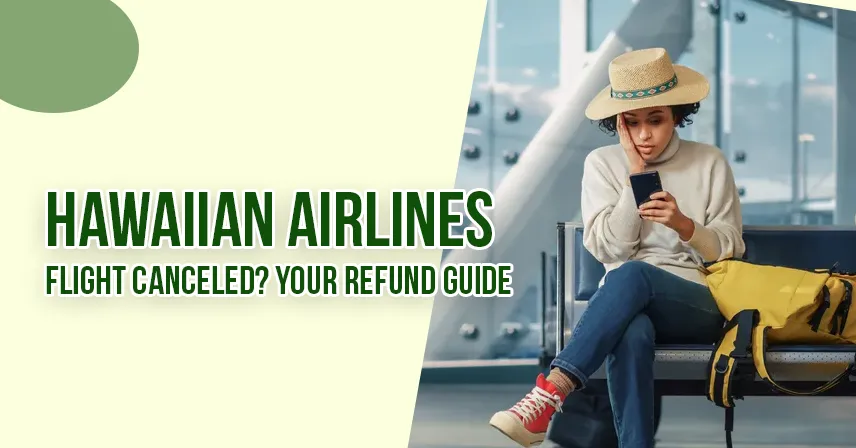 Hawaiian Airlines Flight Canceled Your Refund Guide
