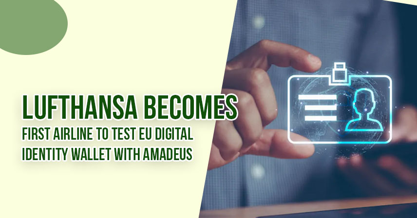Lufthansa Becomes First Airline To Test EU Digital Identity Wallet With Amadeus