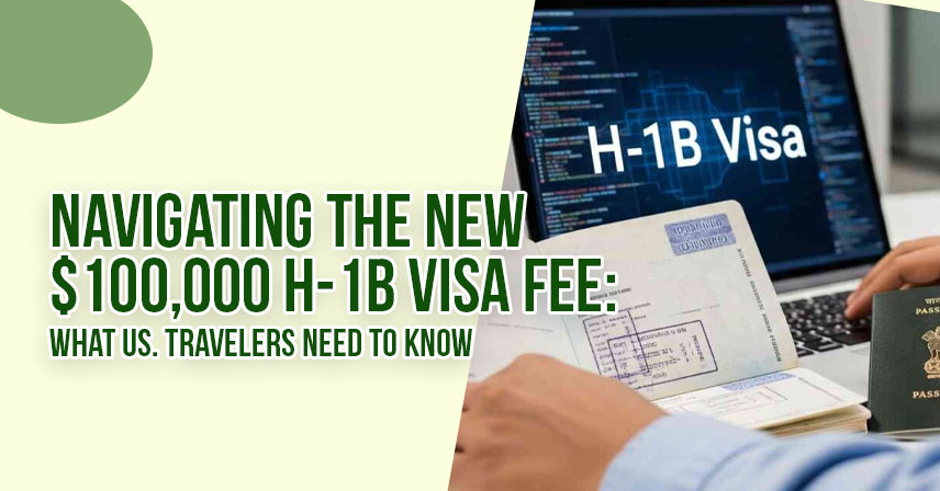 Navigating the New $100,000 H-1B Visa Fee: What US. Travelers Need to Know