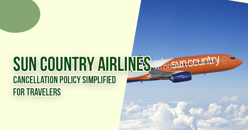 Sun Country Airlines Cancellation Policy Simplified for Travelers