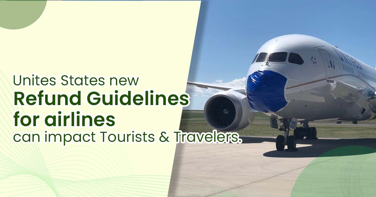 Unites States new Refund Guidelines for airlines can impact Tourists and Travelers.