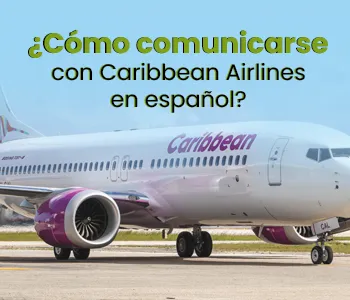 ¿Cómo comunicarse con Caribbean Airlines en español