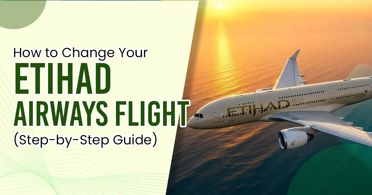 How to Change Your Etihad Airways Flight (Step-by-Step Guide)