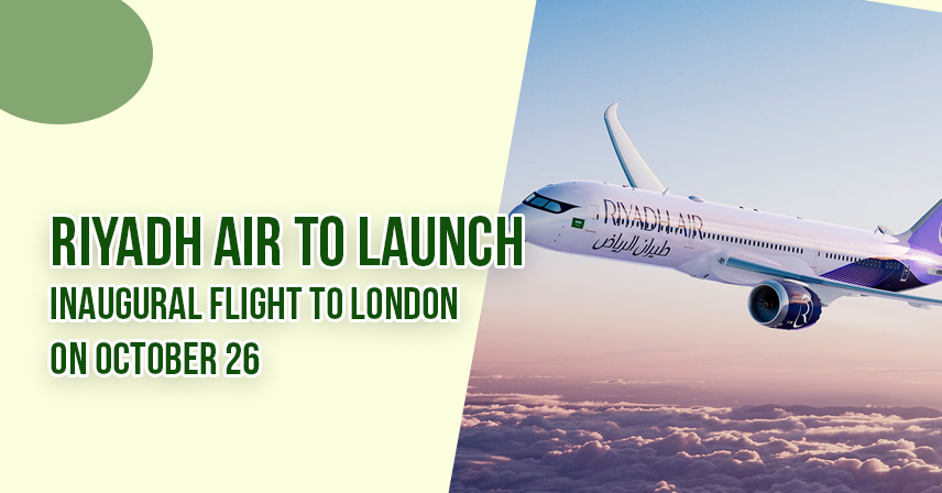 Riyadh Air to launch inaugural flight to London on October 26