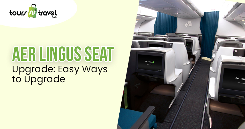 Aer Lingus Seat Upgrade Easy Ways to Upgrade