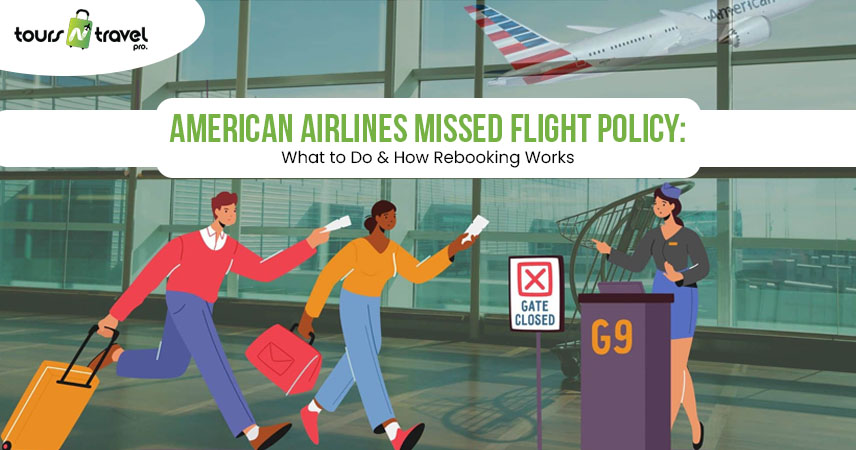 American Airlines Missed Flight Policy What to Do & How Rebooking Works
