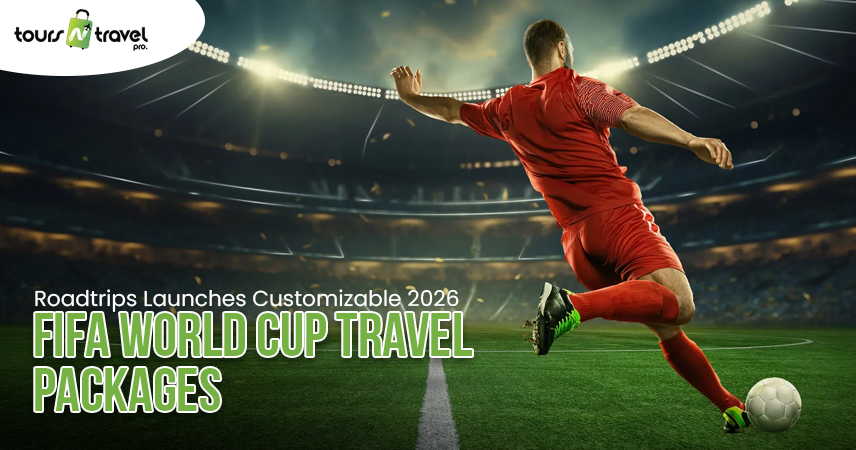 Roadtrips Launches Customizable 2026 FIFA World Cup Travel Packages