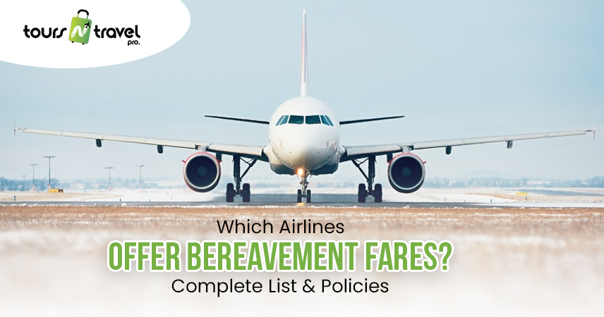 Which Airlines Offer Bereavement Fares Complete List & Policies
