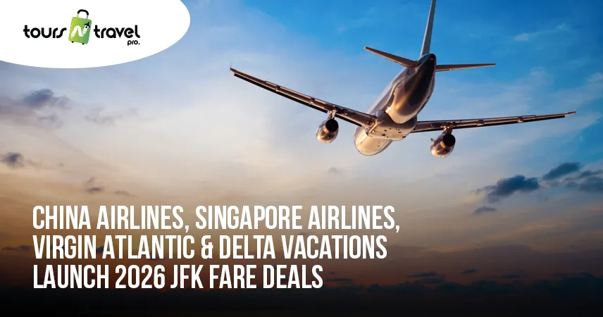 China Airlines, Singapore Airlines, Virgin Atlantic & Delta Vacations Launch 2026 JFK Fare Deals