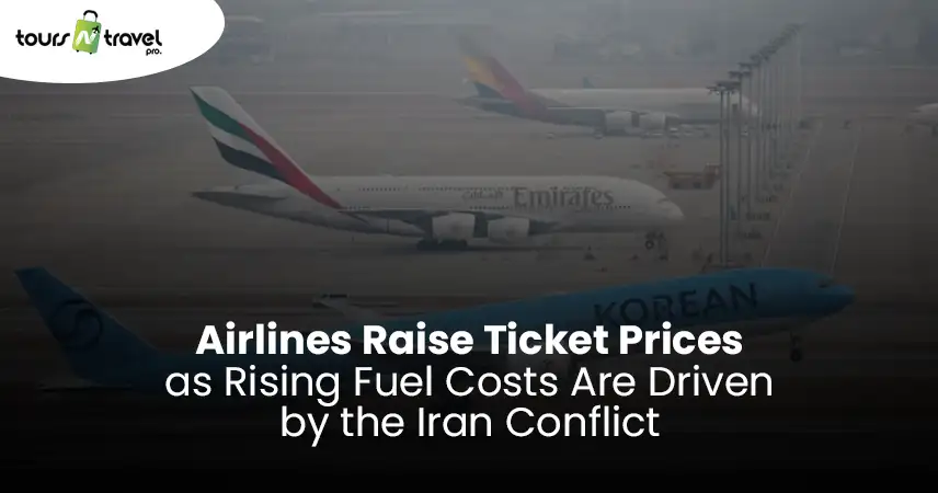 Airlines Raise Ticket Prices as Rising Fuel Costs Are Driven by the Iran Conflict