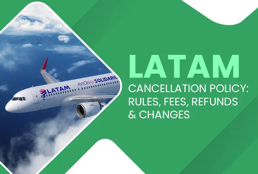 LATAM Cancellation policy Rules, Fees, Refunds & Changes