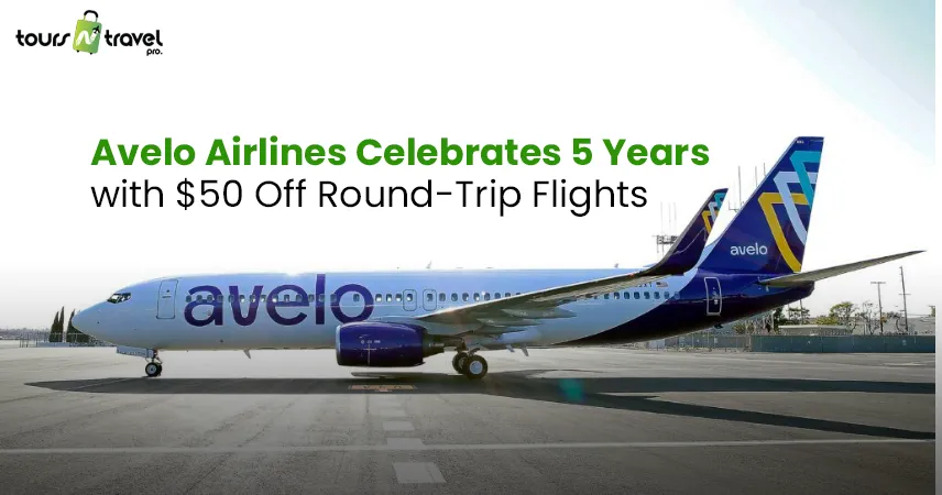 Avelo Airlines Celebrates 5 Years with $50 Off Round-Trip Flights